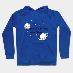 Love you to the Moon and to Saturn Hoodie